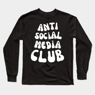 FUNNY ANTI SOCIAL MEDIA CLUB Long Sleeve T-Shirt